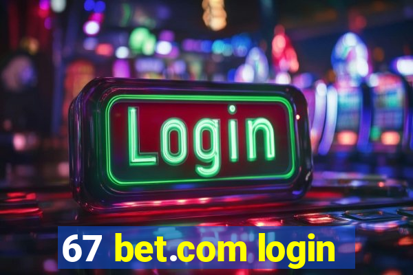 67 bet.com login